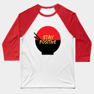 stay positive Baseball T-Shirt